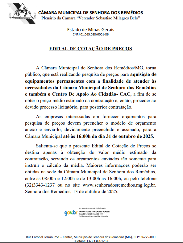 A Câmara Municipal de Senhora dos Remédios/MG, torna público, que está realizando pesquisa de preços para aquisição de equipamentos permanentes com a finalidade de atender às necessidades da Câmara Municipal de Senhora dos Remédios e também o Centro De Ap