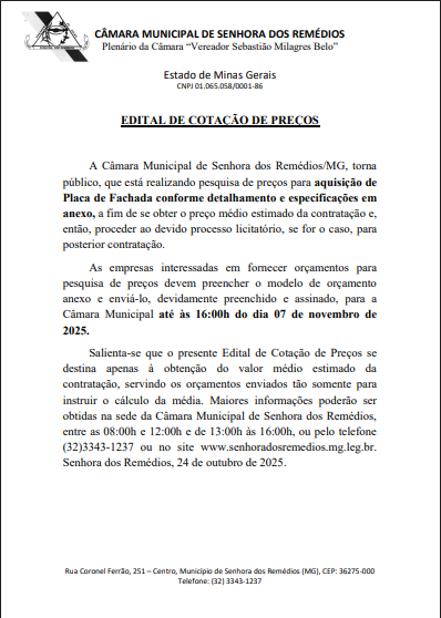 A Câmara Municipal de Senhora dos Remédios/MG, torna público, que está realizando pesquisa de preços para aquisição de Placa de Fachada conforme detalhamento e especificações em anexo, a fim de se obter o preço médio estimado da contratação e, então, proc