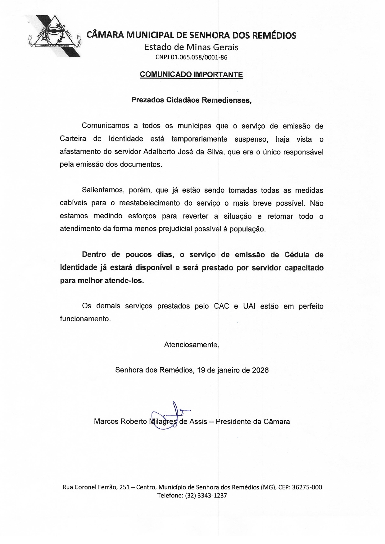 COMUNICADO IMPORTANTE Comunicamos a todos os munícipes que o serviço de emissão de Carteira de Identidade está temporariamente suspenso, haja vista o afastamento do servidor Adalberto José da Silva, que era o único responsável pela emissão dos documentos.